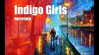 Watershed - Indigo Girls (lyrics)