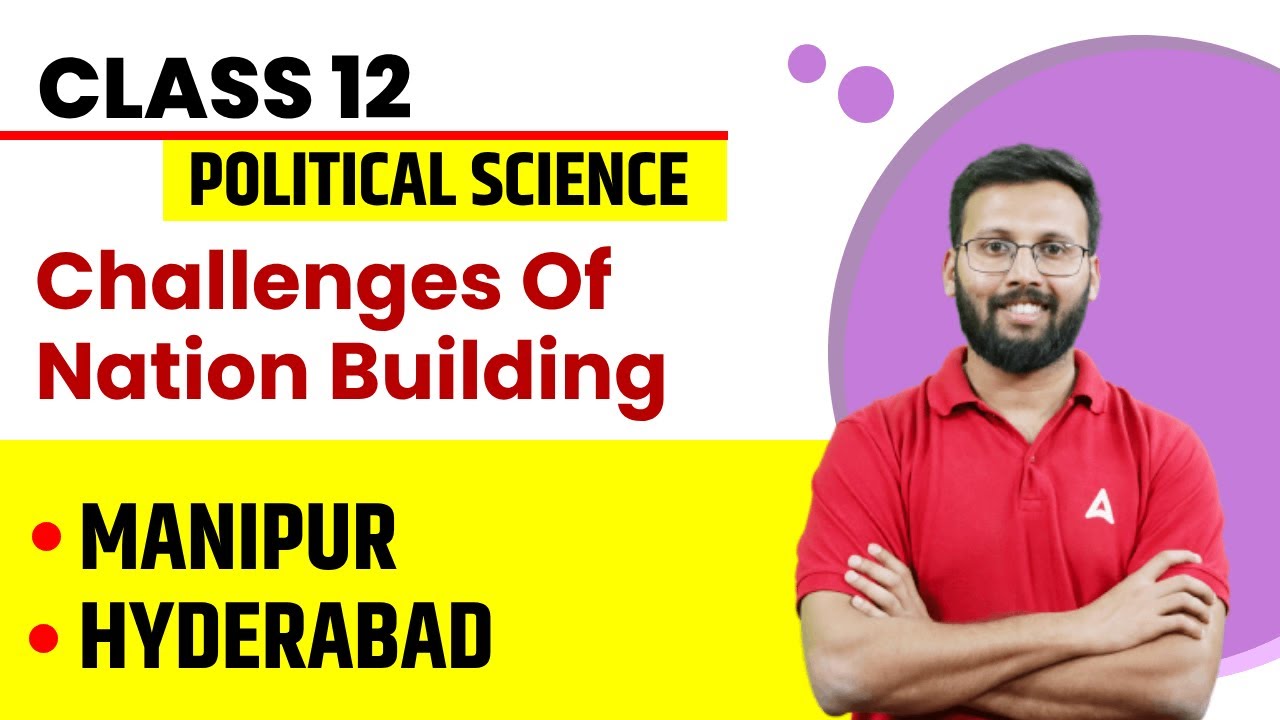 Challenges of Nation Building Class 12 | Manipur and Hyderabad | Class 12 Political Science
