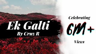 Ek Galti  Remix  DJ Cruz R  Visuals By Abhishek Ba