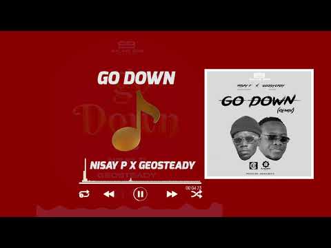 Nisay P - Go Down Remix ft Geosteady