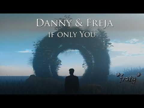 Danny & Freja - If Only You (Rik & Viles Remix)