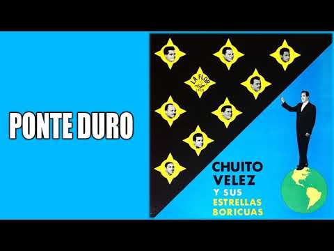 Ponte Duro / Chuito Velez Y Sus Estrellas / (Gonzalo Bolaño Stefanell)
