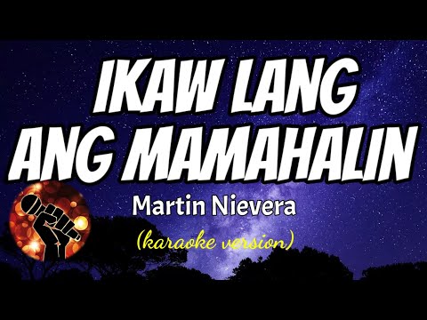 IKAW LANG ANG MAMAHALIN - MARTIN NIEVERA (karaoke version)