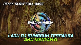 Download lagu DJ TERPAKSA RHOMA IRAMA REMIX SLOW FULL BASS [ SASAKA MEDIA ] LAGU DJ SUNGGUH TERPAKSA AKU MENYANYI mp3