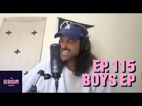 Boys Ep - The Headgum Podcast - 115