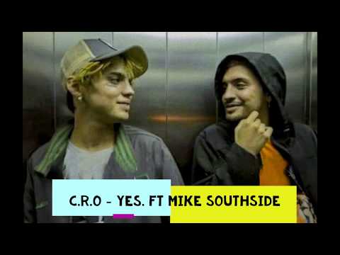 C.R.O • Yes. Ft Mike Southside