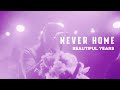 Never Home Beautiful Years Official Music Video