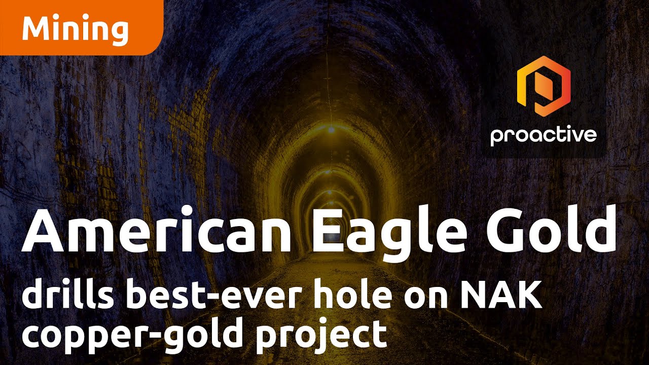 American Eagle Gold drills best ever hole on NAK Copper Gold Project