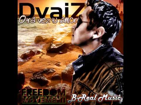 DvaiZ - Otra vez tu amor (by B-Real Music) 2012