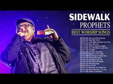 Top 50 Greatest Worship Songs Of Sidewalk Prophets - Ultimate Full Album Of Sidewalk Prophets