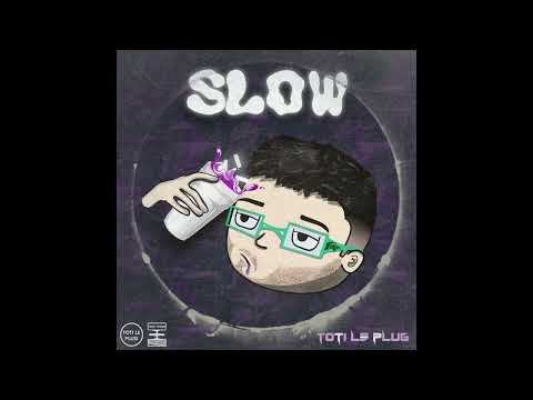 TOTI LE PLUG - SLOW *FREESTYLE*