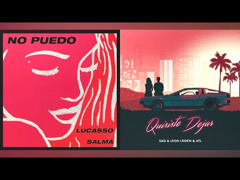 Lucasso x Salma x SAG x Leon Leiden x ATL - No Puedo/ Quisiste Dejar (Mashup)
