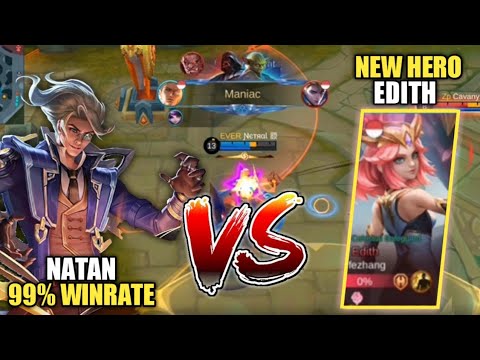MANIACK !!! NATAN VS EDITH | MELAWAN TOP HERO BANNED! |PRO NATAN GAMEPLAY | MOBILE LEGENDS