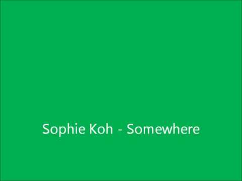 Sophie Koh - Somewhere