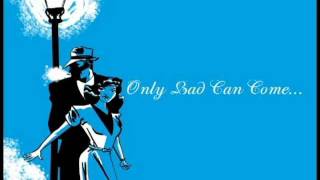 Only Bad Can Come - Grant Lee Phillips