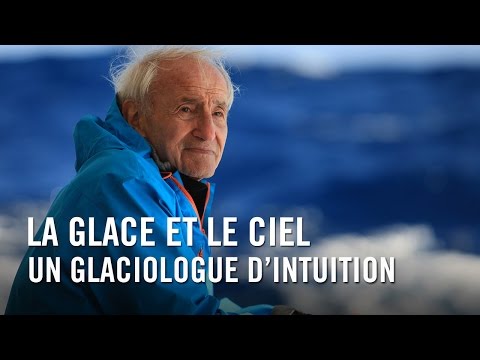 La glace et le ciel - Un glaciologue d'intuition