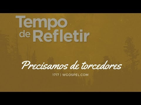 Tempo de Refletir 1717 - Precisamos de torcedores