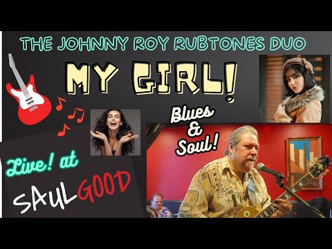 The Johnny Roy RubTones Duo ~ My Girl ~ Live at Saul Good Pub ~ 08/25/23