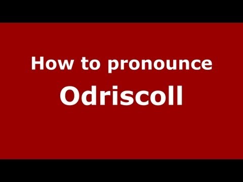 How to Pronounce Odriscoll - PronounceNames.com