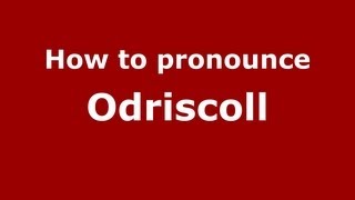 How to pronounce Odriscoll