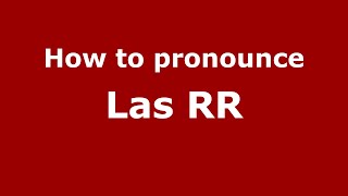 How to pronounce Las Rr