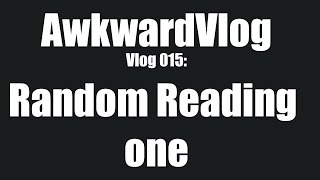vlog015 Random Reading 1