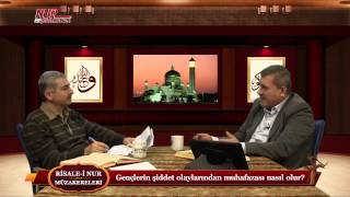 Risale-i Nur Müzakereleri - Gençlerin şiddet olaylarından muhafazası nasıl olur?