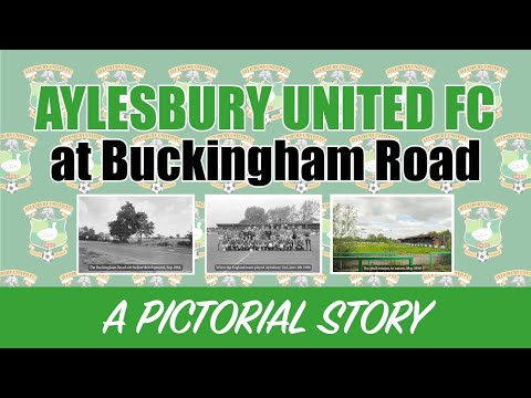 Aylesbury Utd FC at Buckingham Road - A Pictorial Story