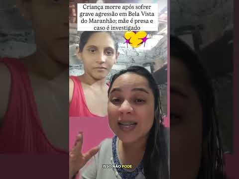 Criança m0rre após sofrer grave agre**ão em Bela Vista do Maranhão; mãe é presa  #bebe #mãe #foryou