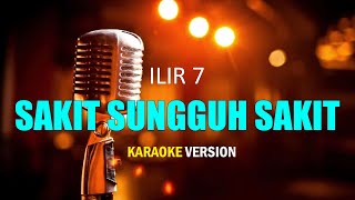 Download lagu ILIR 7 - Sakit Sungguh Sakit (Karaoke Version) mp3