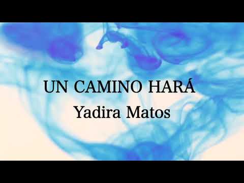Video Un Camino Hará (Letra) de Yadira Matos