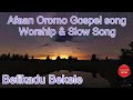 Befikadu Bekele | Afaan Oromo Gospel Song