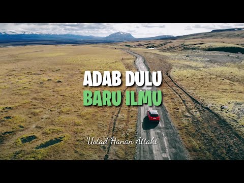 Adab dulu baru ilmu | ustad Hanan Attaki | ceramah singkat