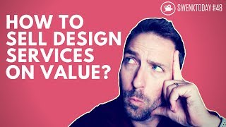 How to Sell Your Design Services On Value So You Can Make More Money