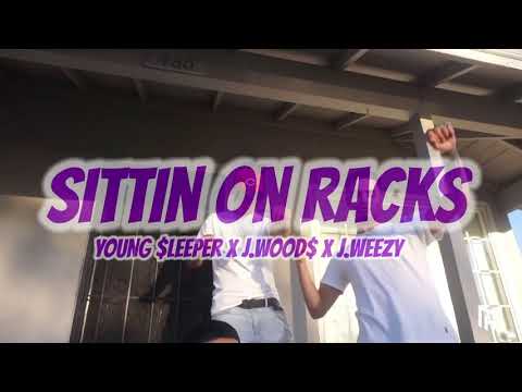 Young $leeper (ft J.wood$ & J.weezy) - SITTIN ON RACKS
