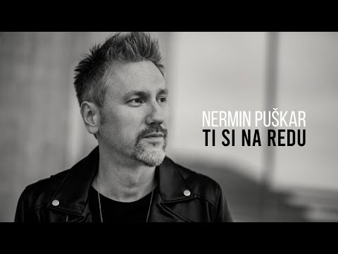 NERMIN PUŠKAR - Ti si na redu