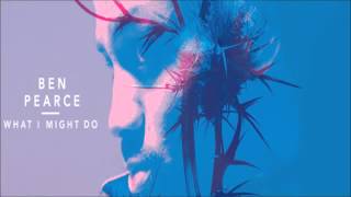 Ben Pearce - What I Might Do  (Club Edit)