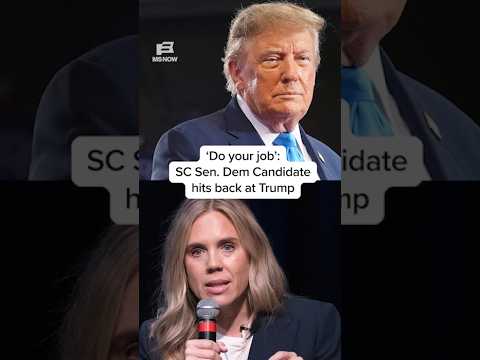 ‘Do your job’: SC Sen. Dem Candidate hits back at Trump