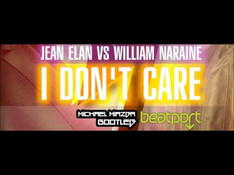 Jean Elan vs. William Naraine - I Don't Care (Michael Miazga Bootleg)