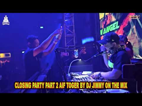 CLOSING PARTY PART 2 AIF TOGER BY DJ JIMMY ONTHE MIX