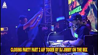 Download lagu CLOSING PARTY PART 2 AIF TOGER BY DJ JIMMY ONTHE MIX mp3