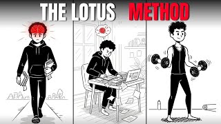 How to force your brain to do hard things: the ( lotus method )