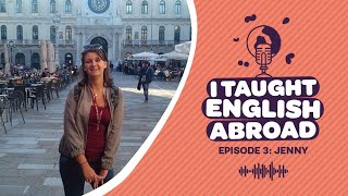 I Taught English Abroad | S1 Ep3 | Transatlantic TEFLing with Jenny Hilder