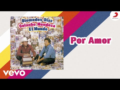 Diomedes Díaz, Colacho Mendoza - Por Amor (Cover Audio)