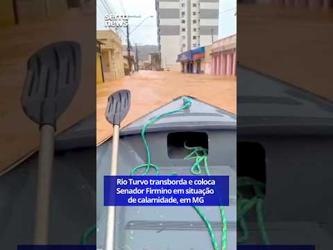 Rio Turvo transborda e coloca Senador Firmino em situação de calamidade, em MG
