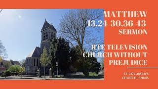 Matthew 13.24-30, 36-43 - Church without prejudice - RTE Television Broadcast