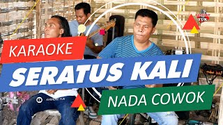 Download lagu SERATUS KALI KARAOKE NADA COWOK TANPA VOKAL mp3