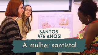 #Santos476anos - Santos na luta pelo empoderamento feminino!