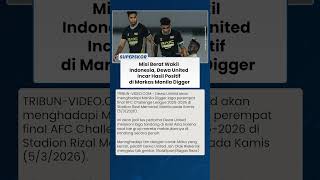 Duel Panas Perempat Final AFC, Dewa United Hadapi Tekanan Tuan Rumah Manila Digger