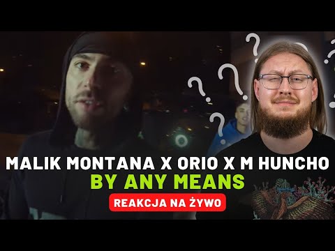MALIK MONTANA x ORIO x M HUNCHO "By Any Means" | REAKCJA NA ŻYWO 🔴